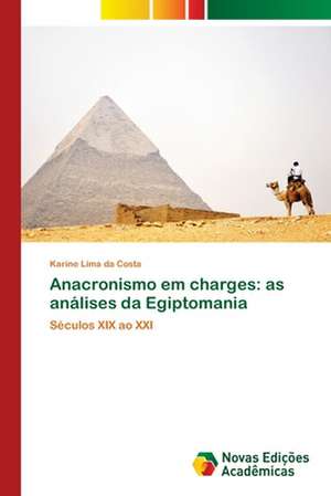 Anacronismo Em Charges: As Analises Da Egiptomania de Karine Lima da Costa