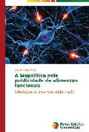 A Biopolitica Pela Publicidade de Alimentos Funcionais: O Caso de Mato Grosso - Brazil de Ideylson dos Anjos