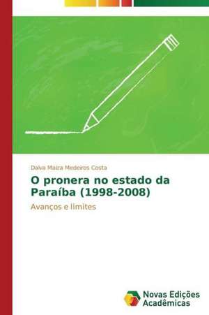 O Pronera No Estado Da Paraiba (1998-2008): Analiz, Otsenki, Upravlenie de Dalva Maiza Medeiros Costa