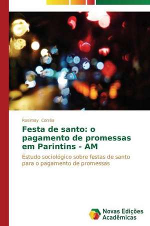 Festa de Santo: O Pagamento de Promessas Em Parintins - Am de Rosimay Corrêa