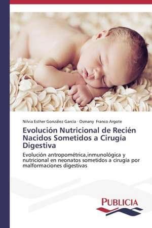 Evolucion Nutricional de Recien Nacidos Sometidos a Cirugia Digestiva: Suicidios y Homicidios En Murcia (Espana) de Nilvia Esther González García