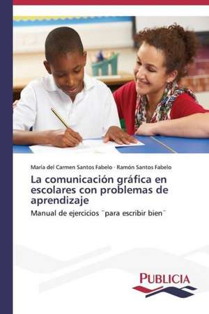 La Comunicacion Grafica En Escolares Con Problemas de Aprendizaje: Literatura Fantastica y Funcion Social En Ricardo Piglia de María del Carmen Santos Fabelo