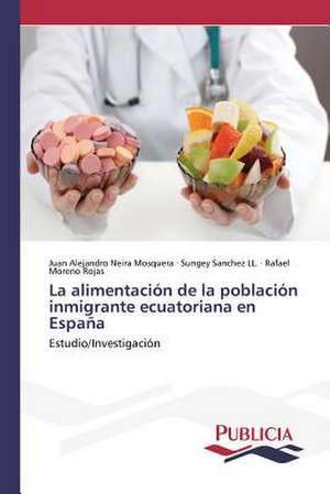 La Alimentacion de La Poblacion Inmigrante Ecuatoriana En Espana: Supresores Tumorales vs. Oncogenes de Juan Alejandro Neira Mosquera