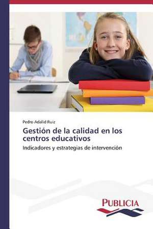 Gestion de La Calidad En Los Centros Educativos: Novelas, Guiones y Peliculas de Pedro Adalid Ruiz