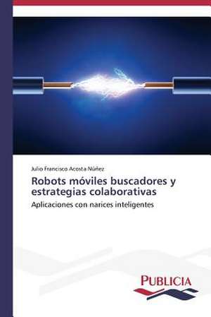 Robots Moviles Buscadores y Estrategias Colaborativas: Eciap de Julio Francisco Acosta Núñez