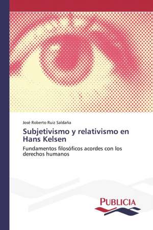 Subjetivismo y Relativismo En Hans Kelsen