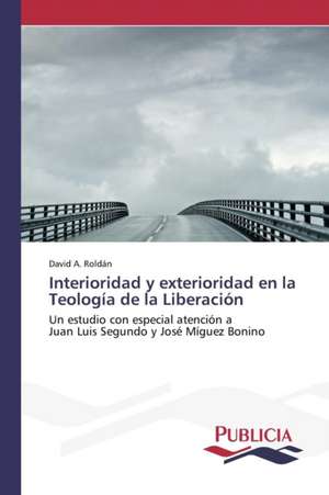 Interioridad y Exterioridad En La Teologia de La Liberacion