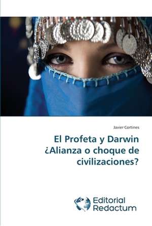 El Profeta y Darwin ¿Alianza o choque de civilizaciones? de Javier Cortines