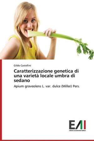 Caratterizzazione Genetica Di Una Varieta Locale Umbra Di Sedano: Gli Amori Difficili de Gildo Castellini