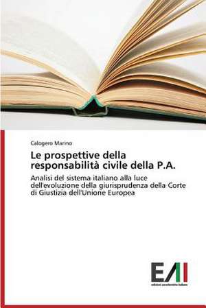 Le Prospettive Della Responsabilita Civile Della P.A.: Una Verifica Empirica Per L'Europa de Calogero Marino