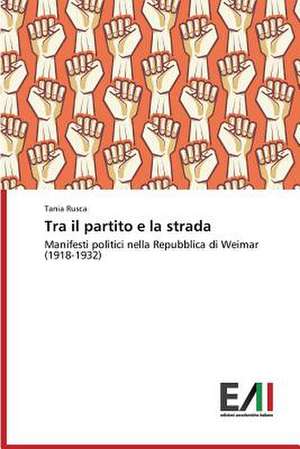 Tra Il Partito E La Strada: Il Modello del Brasile de Tania Rusca