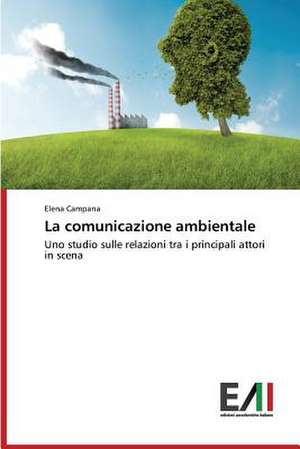 La Comunicazione Ambientale: Caratterizzazione E Prestazioni de Elena Campana