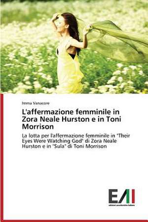 L'Affermazione Femminile in Zora Neale Hurston E in Toni Morrison: La Mitopoiesi, L'Infanzia, E Il Primitivo de Imma Vanacore