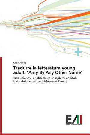 Tradurre La Letteratura Young Adult: "Amy by Any Other Name" de Catia Argirò