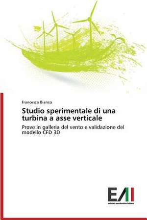 Studio Sperimentale Di Una Turbina a Asse Verticale: Il Gioco Strategico Delle Emozioni de Francesco Bianco