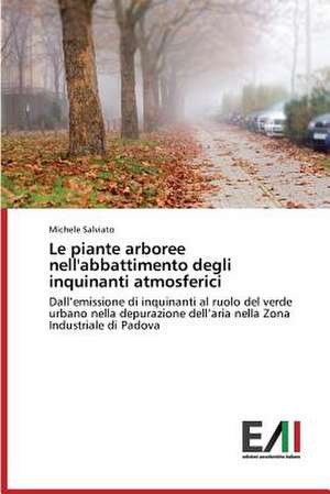 Le Piante Arboree Nell'abbattimento Degli Inquinanti Atmosferici: Criticita E Sfide de Michele Salviato