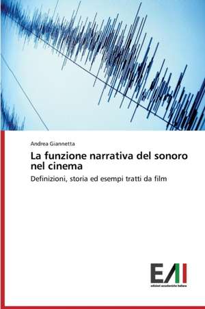 La Funzione Narrativa del Sonoro Nel Cinema: Il de Andrea Giannetta