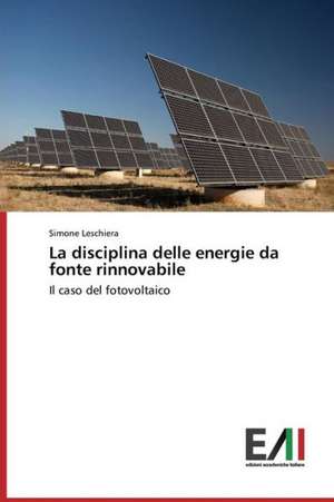 La Disciplina Delle Energie Da Fonte Rinnovabile: Dalla Devozione Alla Dipendenza de Simone Leschiera