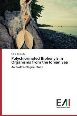 Polychlorinated Biphenyls in Organisms from the Ionian Sea de Silvia Parricchi