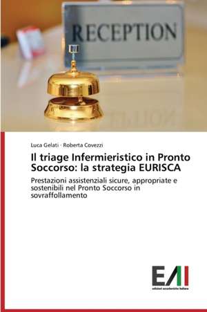 Il Triage Infermieristico in Pronto Soccorso: La Strategia Eurisca de Luca Gelati