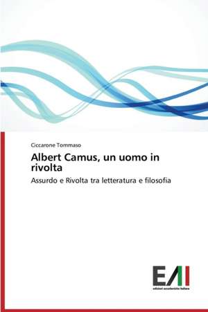 Albert Camus, Un Uomo in Rivolta: La Strategia Eurisca de Ciccarone Tommaso