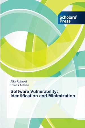 Software Vulnerability: Identification and Minimization de Alka Agrawal