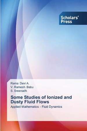 Some Studies of Ionized and Dusty Fluid Flows de Rama Devi A.