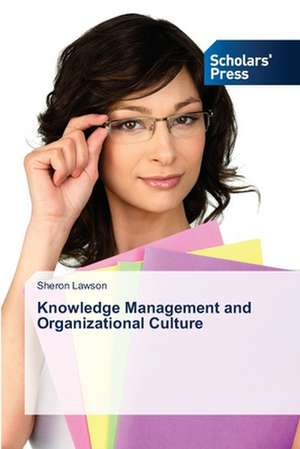 Knowledge Management and Organizational Culture de Sheron Lawson