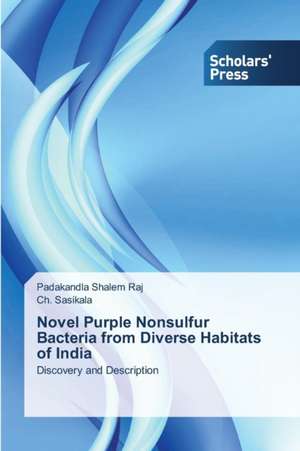 Novel Purple Nonsulfur Bacteria from Diverse Habitats of India de Padakandla Shalem Raj