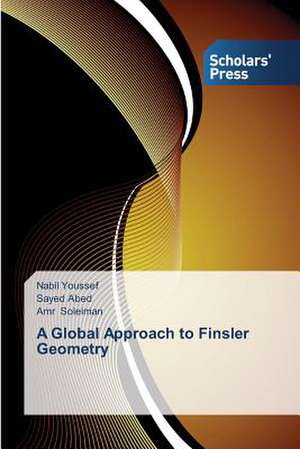 A Global Approach to Finsler Geometry de Nabil Youssef