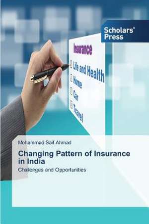 Changing Pattern of Insurance in India de Mohammad Saif Ahmad