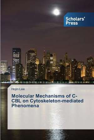 Molecular Mechanisms of C-Cbl on Cytoskeleton-Mediated Phenomena: Towards Capitalism or Socialism? de Hojin Lee