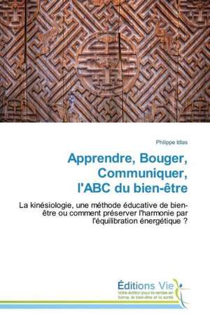 Apprendre, Bouger, Communiquer, L'Abc Du Bien-Etre: An Aid to Greenhouse Climate Control de Philippe Idlas