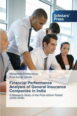 Financial Performance Analysis of General Insurance Companies in India de Mahasweta Bhattacharya