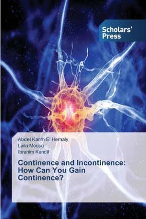 Continence and Incontinence: How Can You Gain Continence? de Abdel Karim El Hemaly