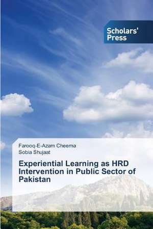 Experiential Learning as Hrd Intervention in Public Sector of Pakistan: Survival and Future of Newspapers de Farooq-E-Azam Cheema