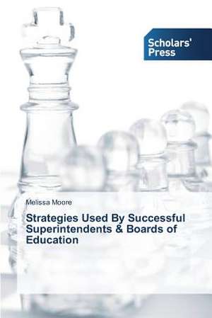 Strategies Used by Successful Superintendents & Boards of Education: Association to Pregnancy & Menopause de Melissa Moore