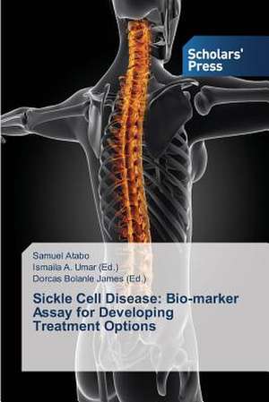 Sickle Cell Disease: Bio-Marker Assay for Developing Treatment Options de Samuel Atabo