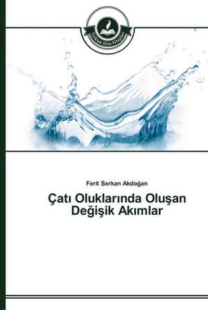 Çat¿ Oluklar¿nda Olu¿an De¿i¿ik Ak¿mlar de Ferit Serkan Akdo¿an