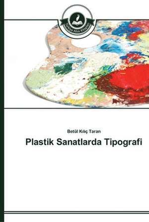 Plastik Sanatlarda Tipografi de Betül K¿l¿ç Taran