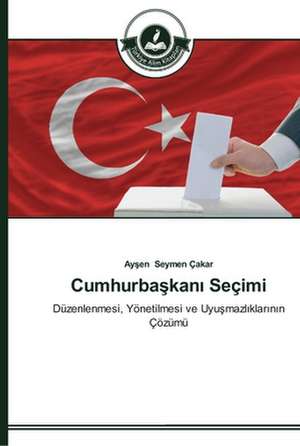 Cumhurba¿kan¿ Seçimi de Ay¿en Seymen Çakar