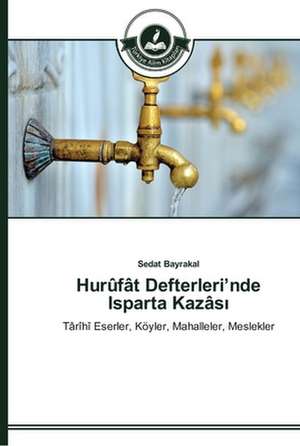 Hurûfât Defterleri'nde Isparta Kazâsi de Sedat Bayrakal