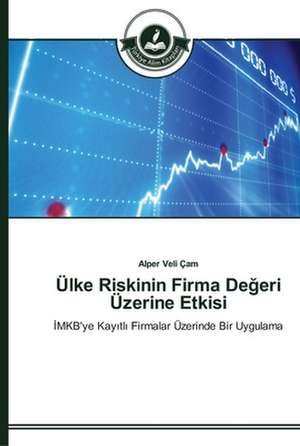 Ülke Riskinin Firma De¿eri Üzerine Etkisi de Alper Veli Çam