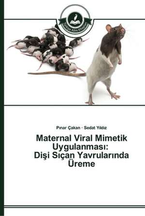 Maternal Viral Mimetik Uygulanmas¿: Di¿i S¿çan Yavrular¿nda Üreme de P¿nar Çakan