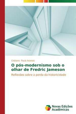 O Pos-Modernismo Sob O Olhar de Fredric Jameson: Kul'turfilosofskiy Analiz de Cristiane Paula Arantes