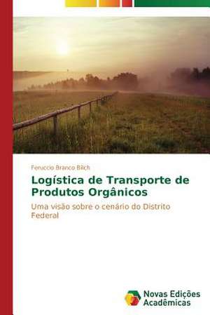 Logistica de Transporte de Produtos Organicos: Um Estudo Comparativo Analitico-Numerico de Feruccio Branco Bilich