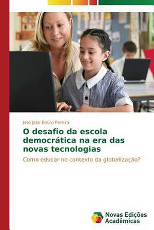 O Desafio Da Escola Democratica Na Era Das Novas Tecnologias