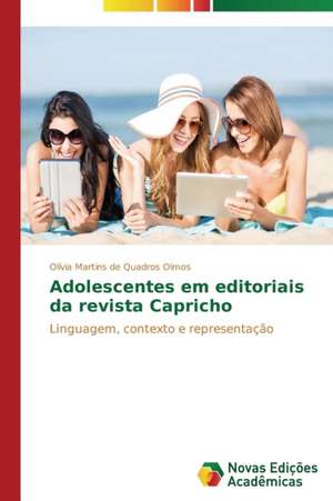 Adolescentes Em Editoriais Da Revista Capricho: Diagnostico E Proposicoes de Olívia Martins de Quadros Olmos