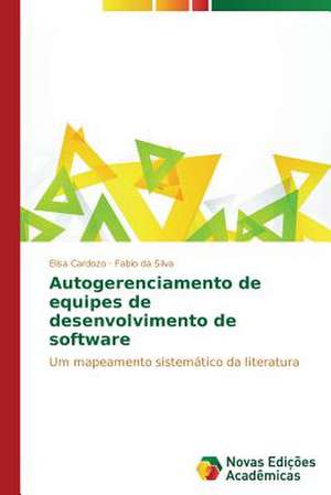 Autogerenciamento de Equipes de Desenvolvimento de Software: Quem Paga a Conta? de Elisa Cardozo