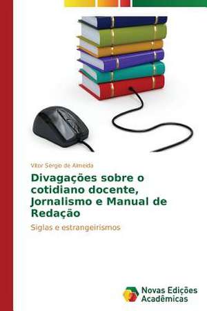 Divagacoes Sobre O Cotidiano Docente, Jornalismo E Manual de Redacao: Percursos de Aprendizagens de Vitor Sergio de Almeida